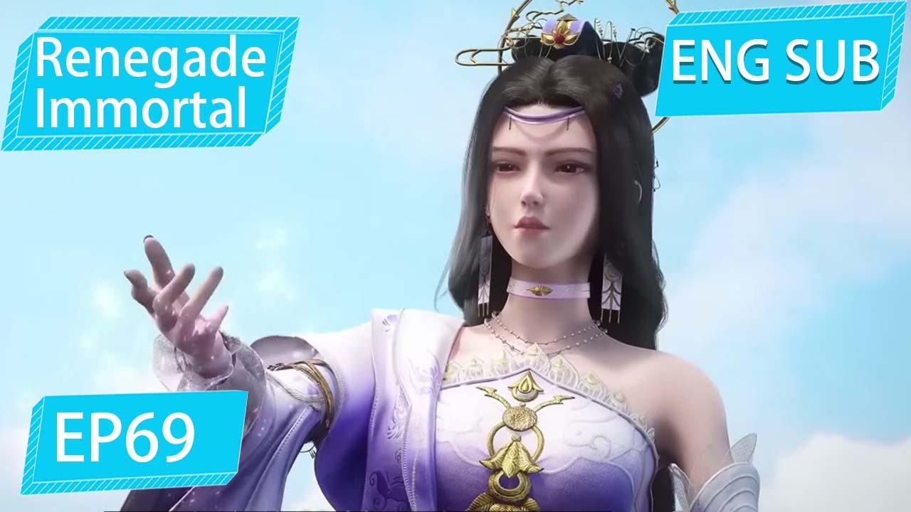 [Eng Sub] Renegade Immortal EP69 Part1