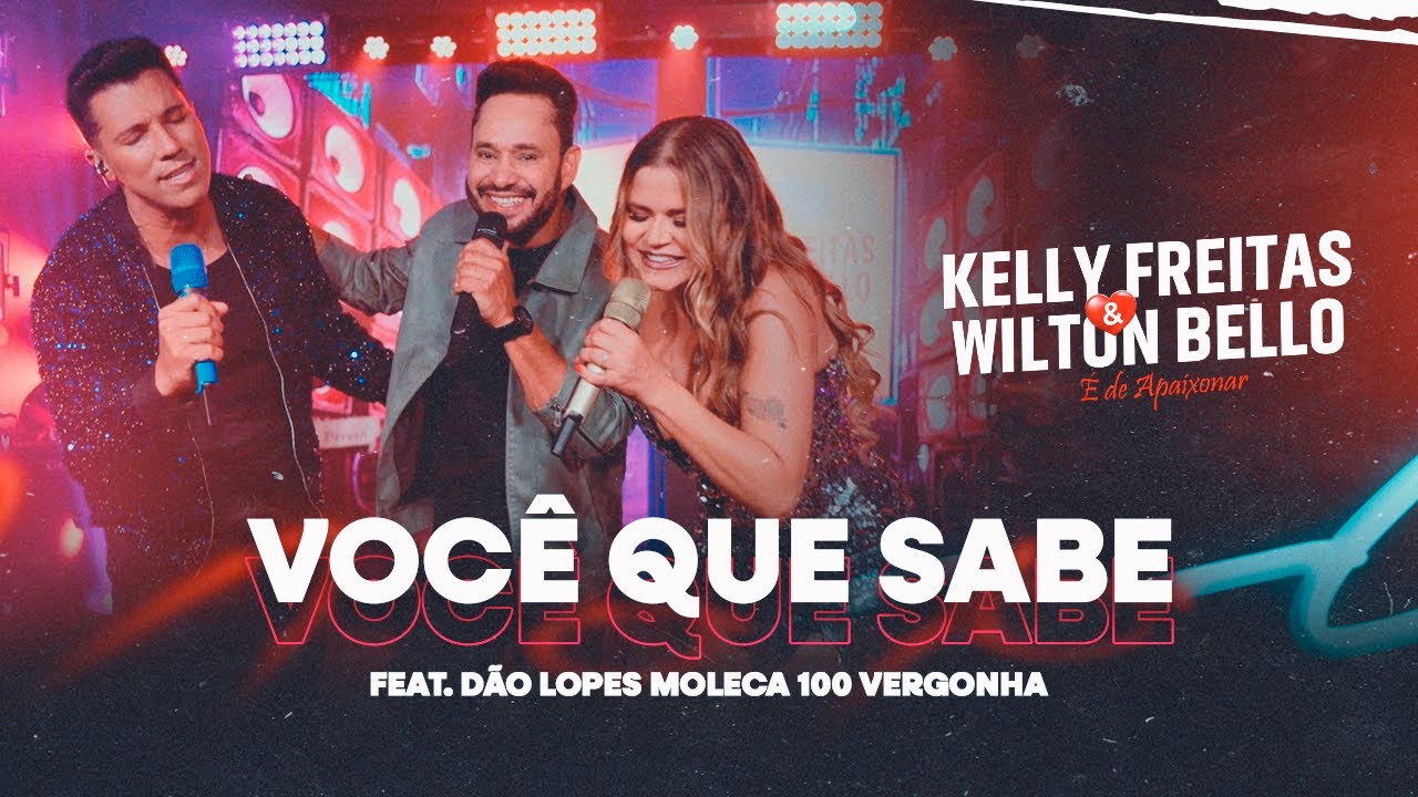 KELLY FREITAS & WILTON BELLO - VOC&Ecirc; QUE SABE &ndash; FEAT. D&Atilde;O LOPES-   AUDIO VISUAL &Eacute; DE APAIXONAR.
