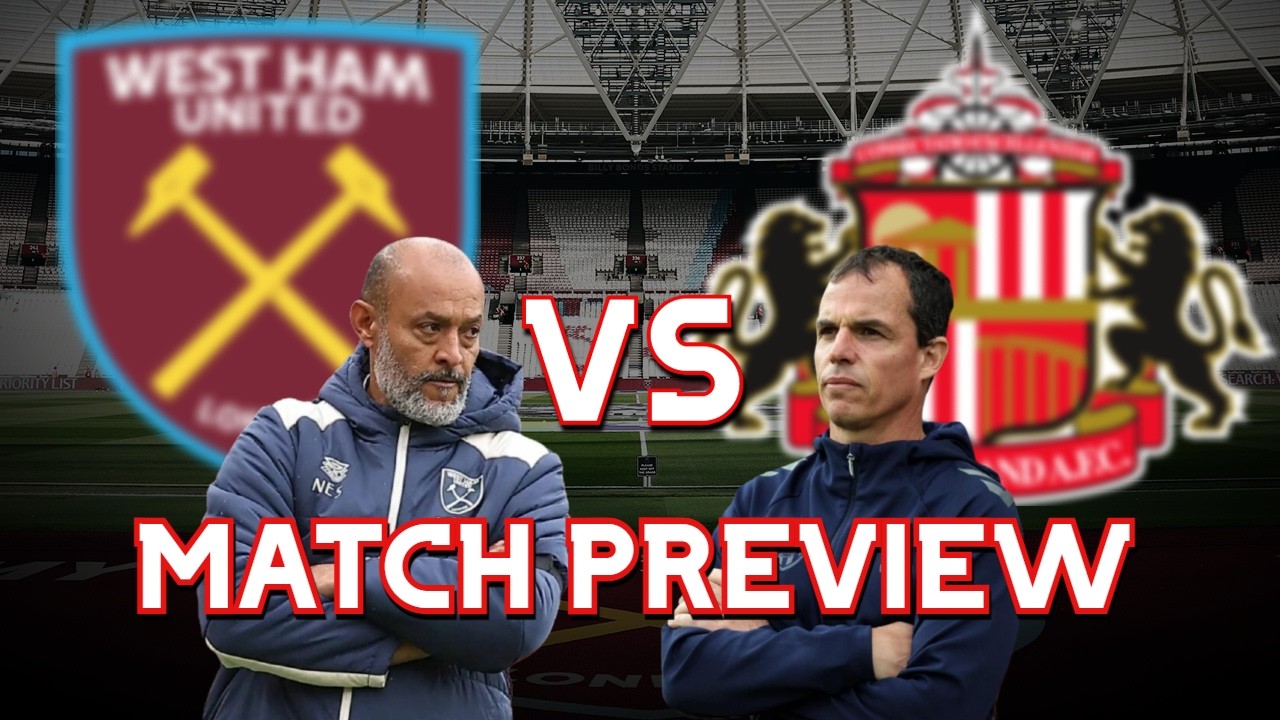 WEST HAM vs SUNDERLAND | MATCH PREVIEW | ISIDOR UPDATE