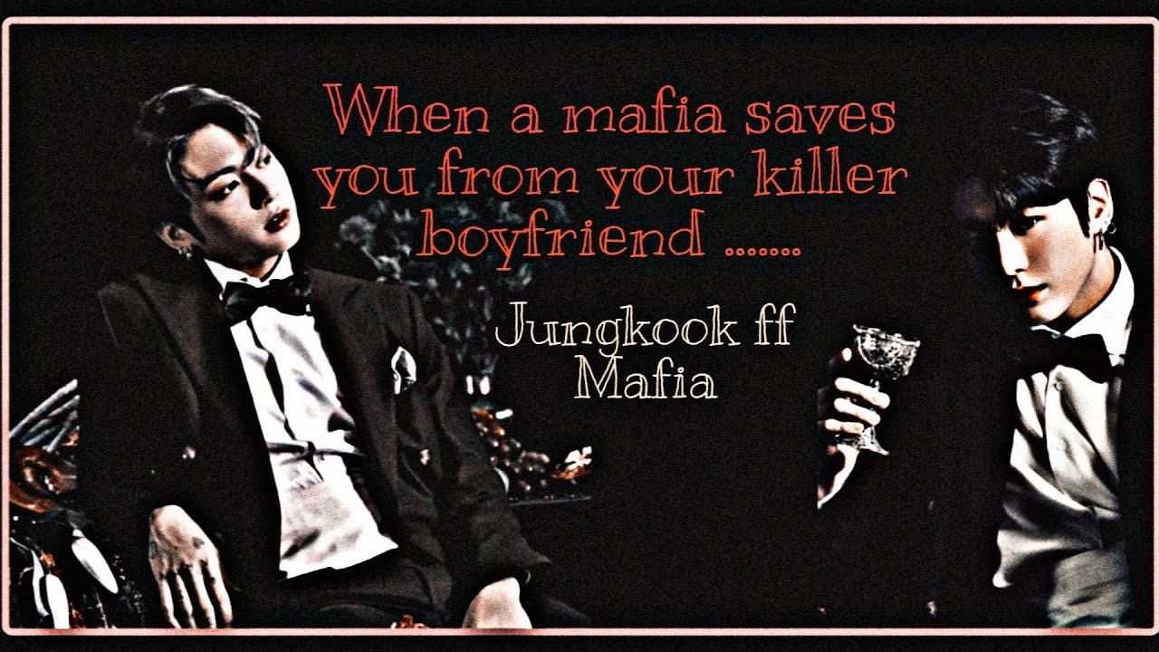 JUNGKOOK FF 16+|| MAFIA || When he saves you from your killer Boyfriend ||