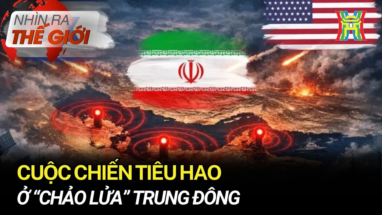 Cuộc chiến tiêu hao ở “chảo lửa” Trung Đông | Nhìn ra thế giới