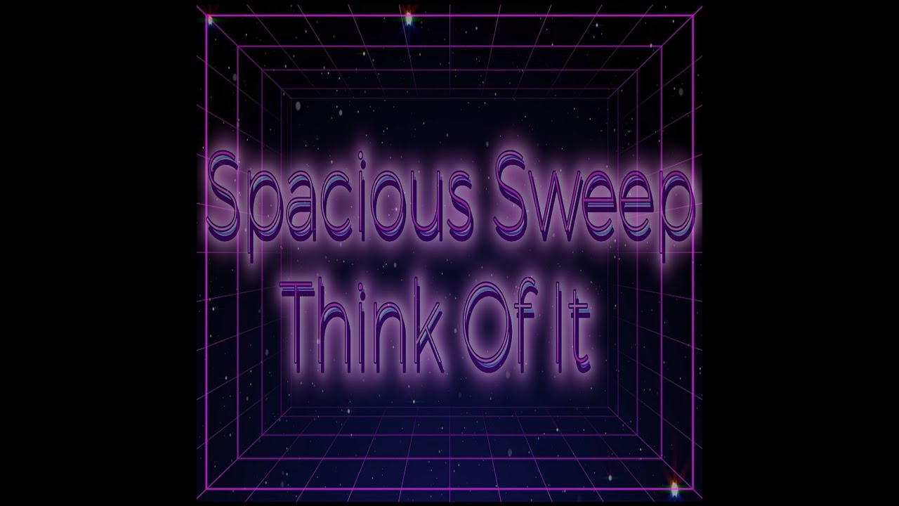 Spacious Sweep - Think Of It