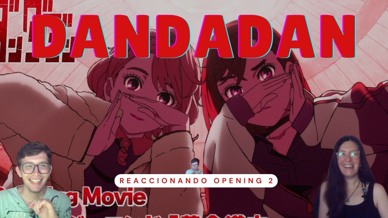 DanDaDan Opening 2 | Mi hermana reacciona por primera vez