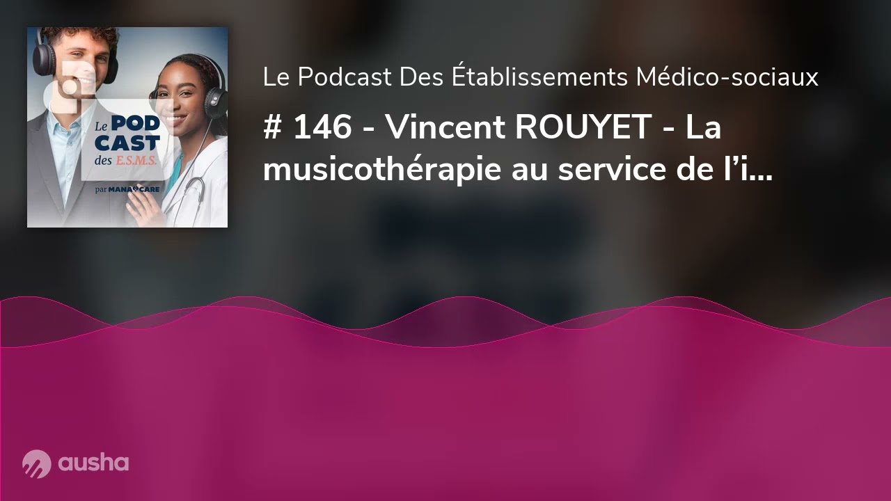 # 146 - Vincent ROUYET - La musicothérapie au service de l’inclusion