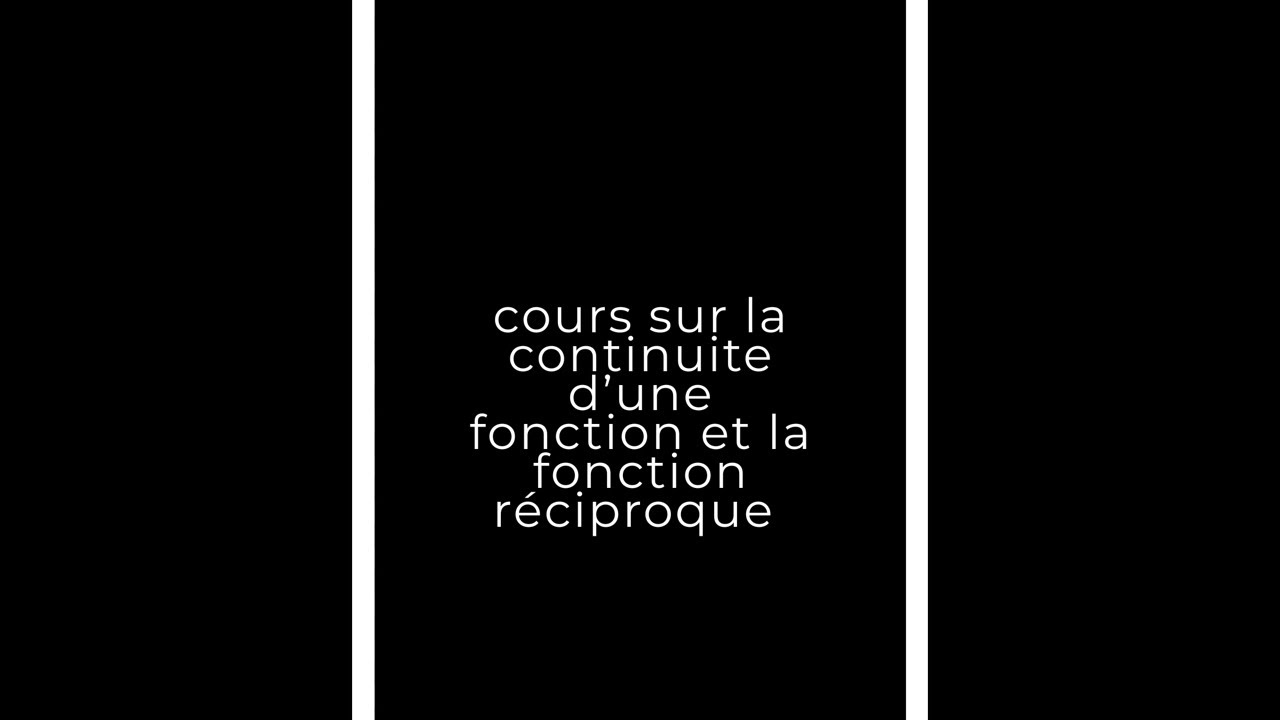 Cours sur la continuité d’une fonction et la fonction réciproque