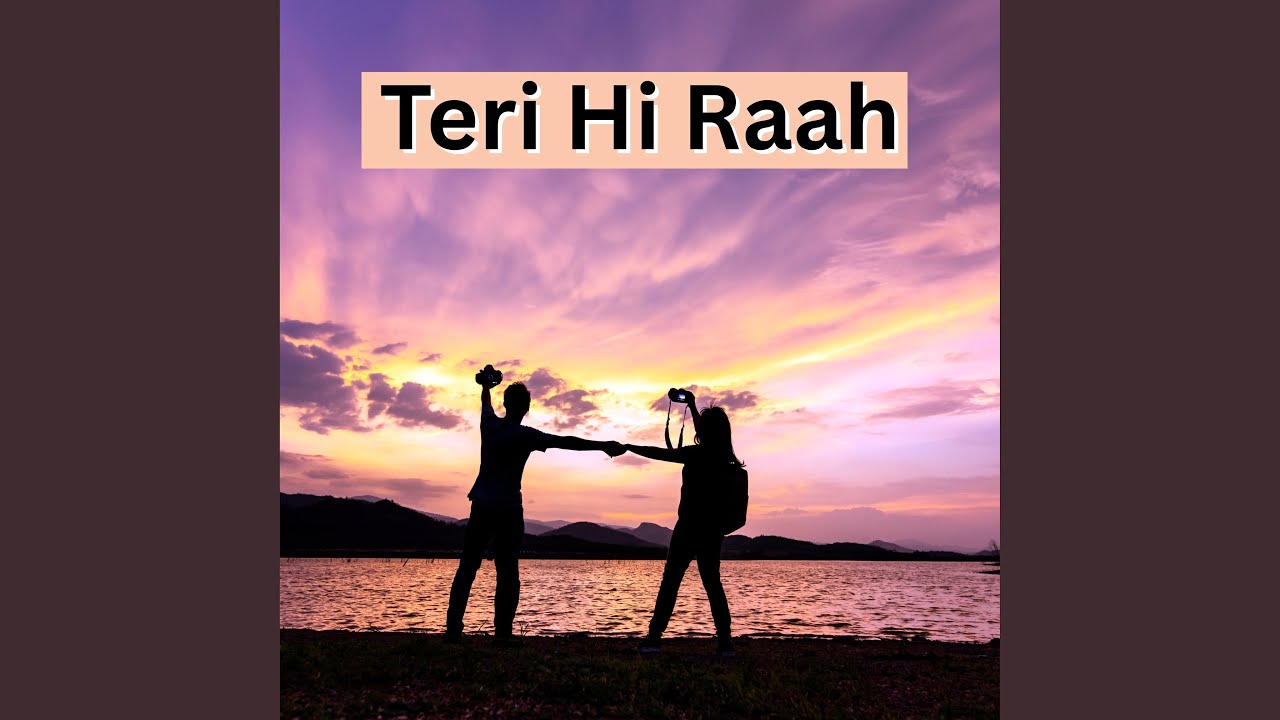 Tera Hi Raah