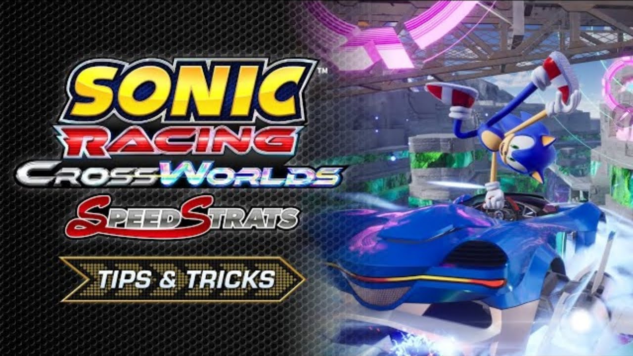 Sonic Racing: Crossworlds | Speed Strats-Tips and Tricks
