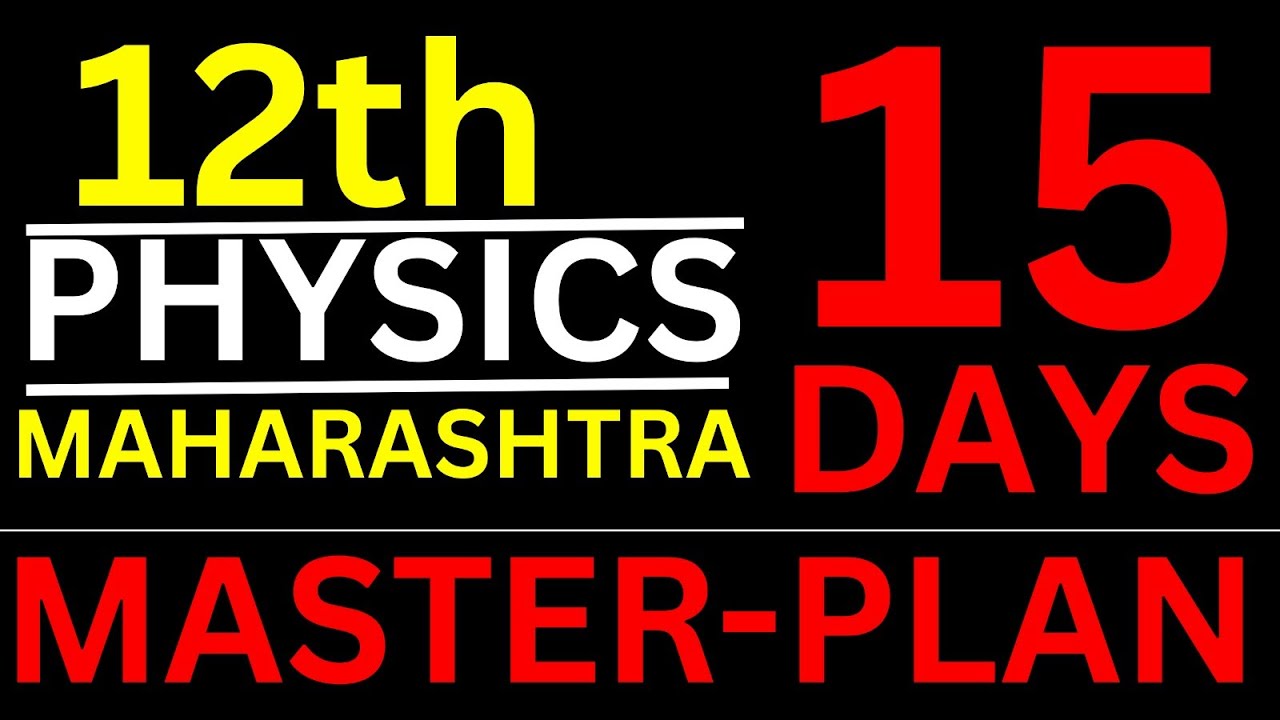 15 DAYS MASTER PLAN TO COVER Full PHYSICS-12th Maharashtra Board 