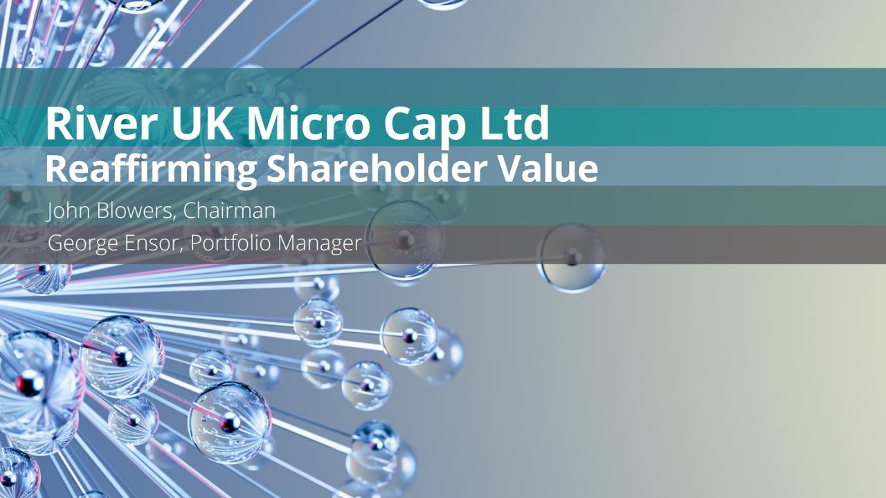 RIVER UK MICRO CAP LIMITED - Reaffirming Shareholder Value