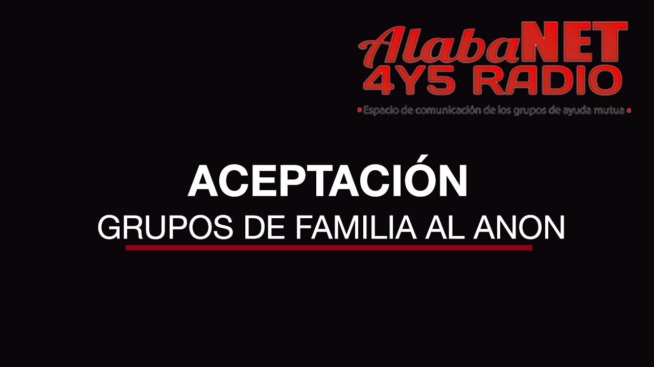 *ACEPTACIÓN - GRUPOS DE FAMILIA AL ANON
