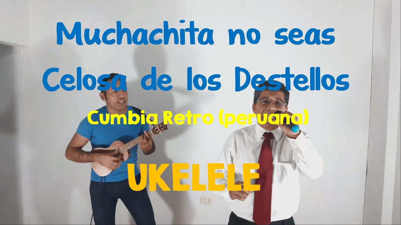 UKELELE - Muchachita Celosa de los Destellos (cumbia retro peruana)