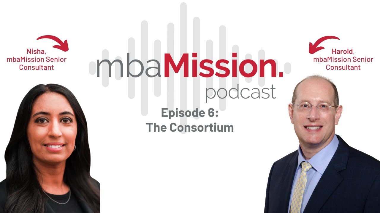 Benefits of Applying through The Consortium | The mbaMission Podcast Ep 6