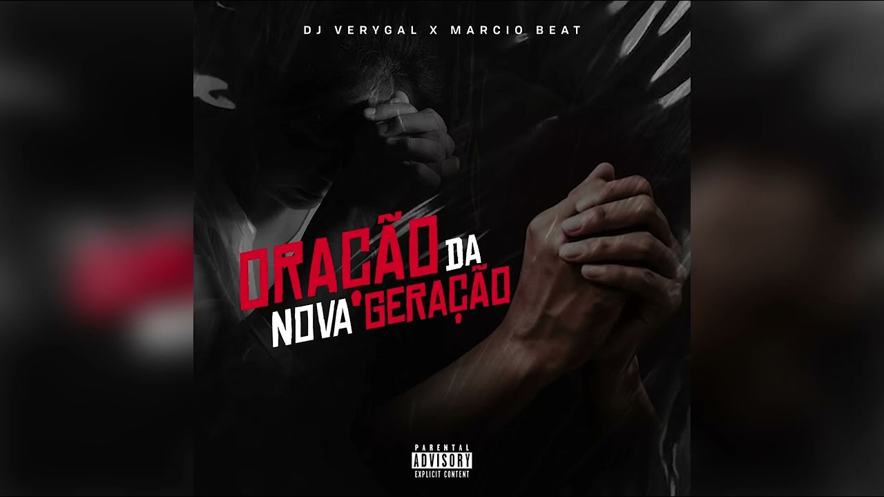 DJ VERIGAL - Ora&ccedil;&atilde;o Da Nova Gera&ccedil;&atilde;o Ft Marcio Beat