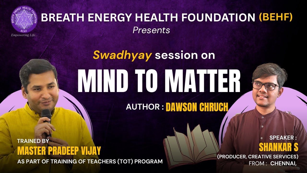 Swadhyaya – 006 | MIND TO MATTER by Dawson Church | TOT Program | Master Pradeep Vijay