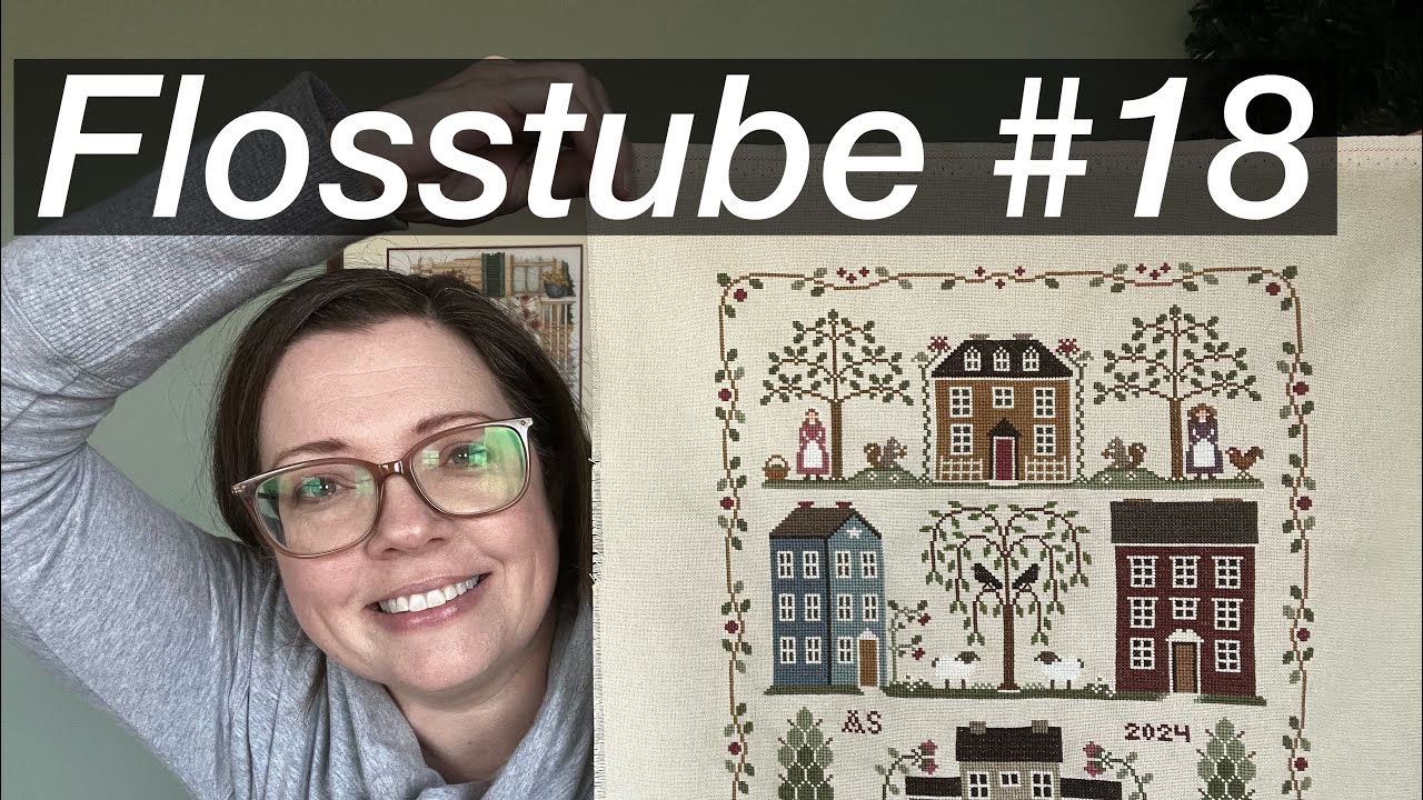 Flosstube #18!!  Finishes, WIPs and a few new Starts!
