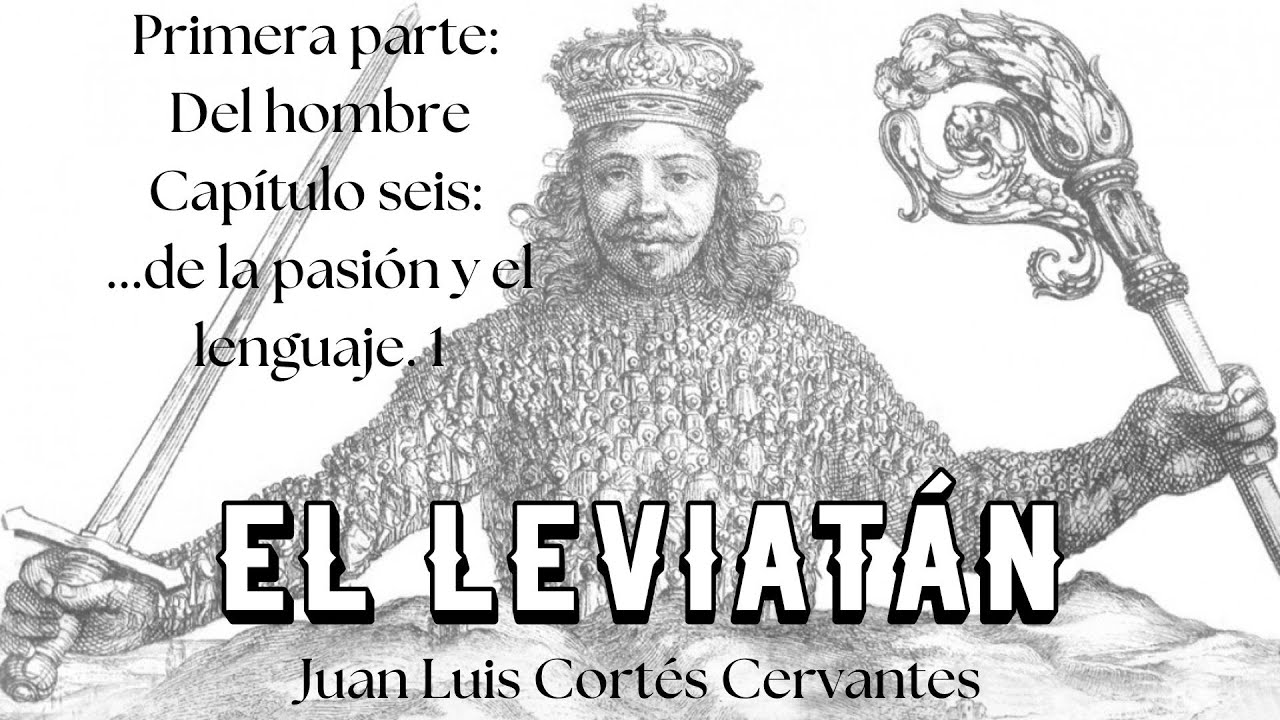 El Leviatán. Capítulo seis: ...de las pasiones y el lenguaje... Primera parte.