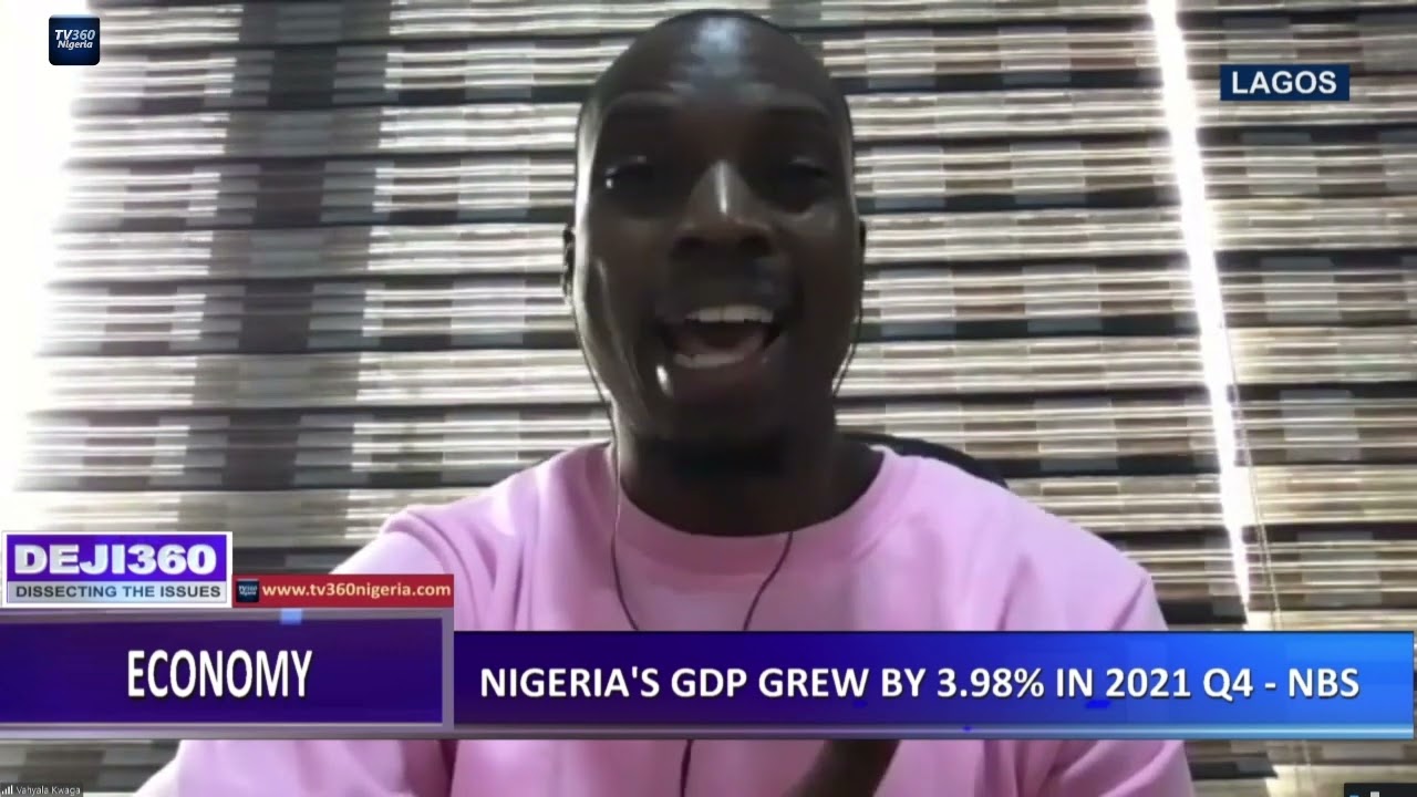 DEJI360 EPP 383 PT 1:  GDP GROWTH: HOW NIGERIA'S ECONOMY GREW BY 3.4% IN 2021