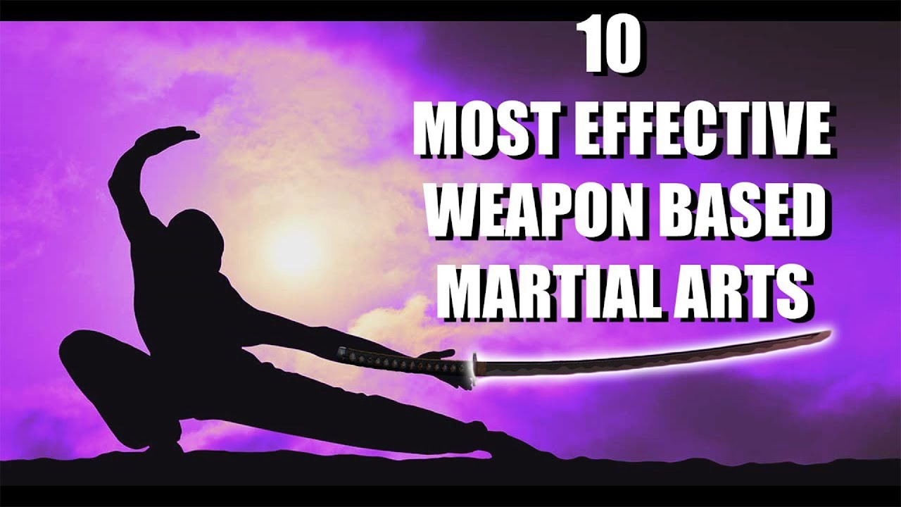 Top 10 Most Effective WEAPON BASED Martial Arts