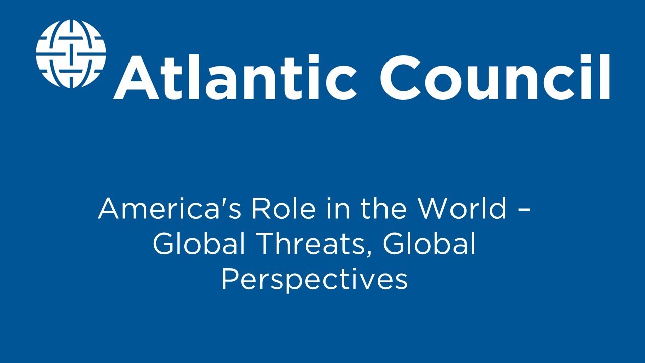 America's Role in the World &ndash; Global Threats, Global Perspectives