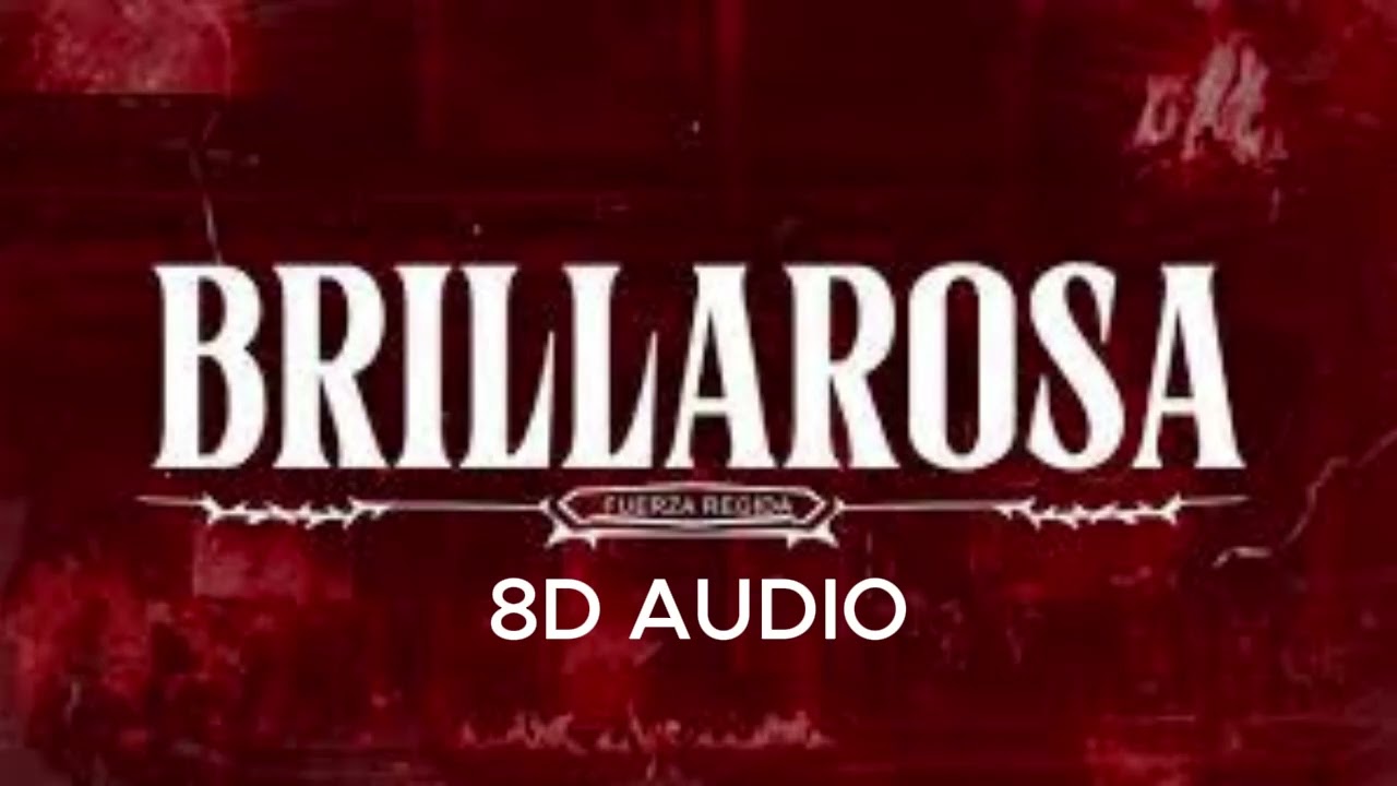 Fuerza Regida - Brillarosa(8D Audio)