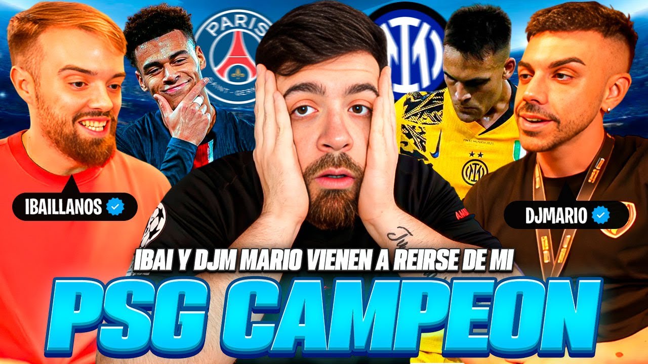 PSG CAMPEÓN DE CHAMPIONS. IBAI Y DJMARIO VIENEN A REÍRSE DE MI. ¿DEMBÉLÉ BALÓN DE ORO?