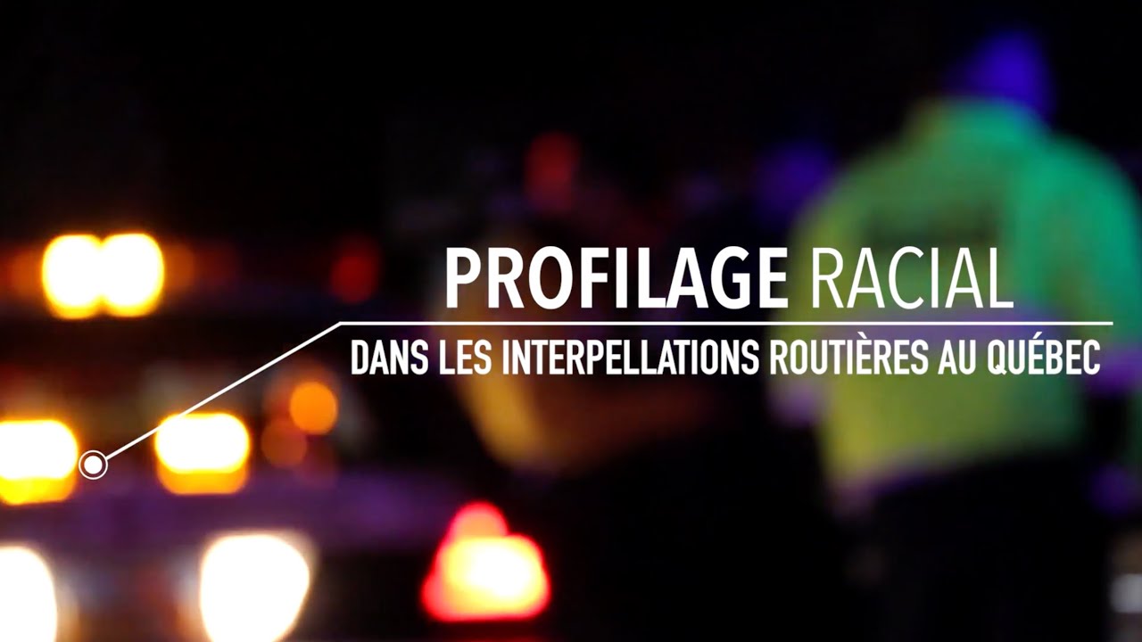 Projet de recherche : le profilage racial dans les interpellations routi&egrave;res au Qu&eacute;bec