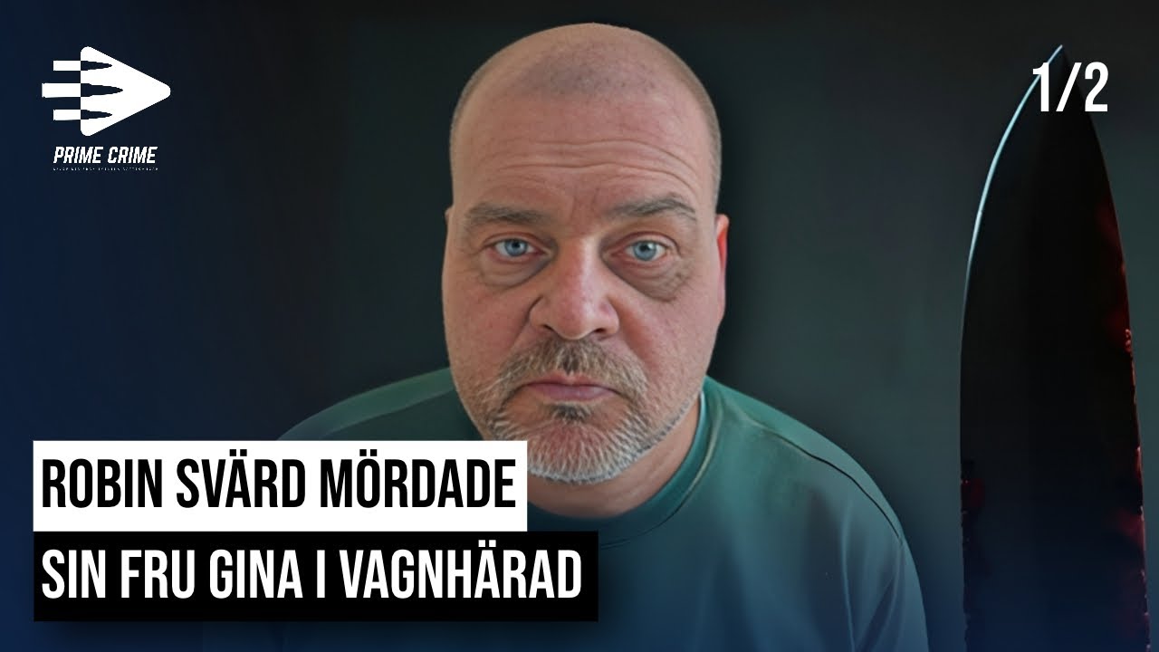 ROBIN SVÄRD MÖRDADE SIN FRU GINA I VAGNHÄRAD | DEL 1/2