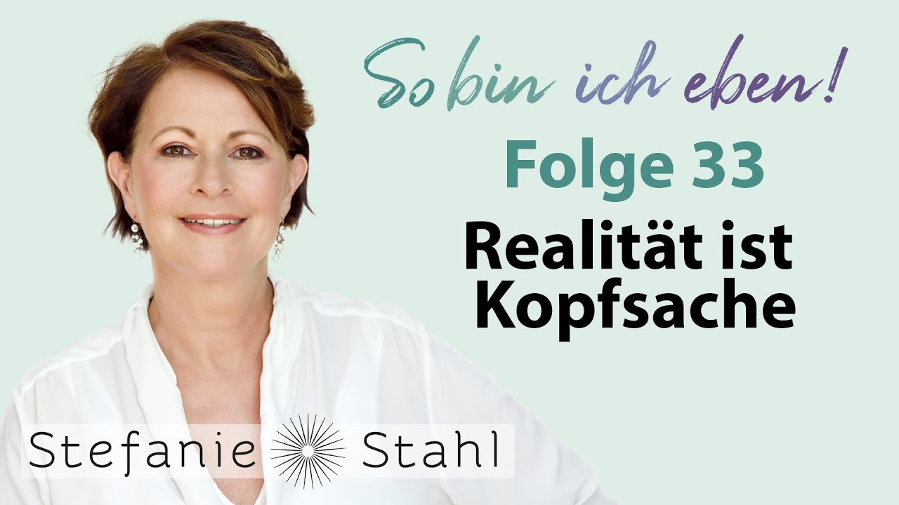 Stefanie Stahl #33 | Realität ist Kopfsache | So bin ich eben Podcast
