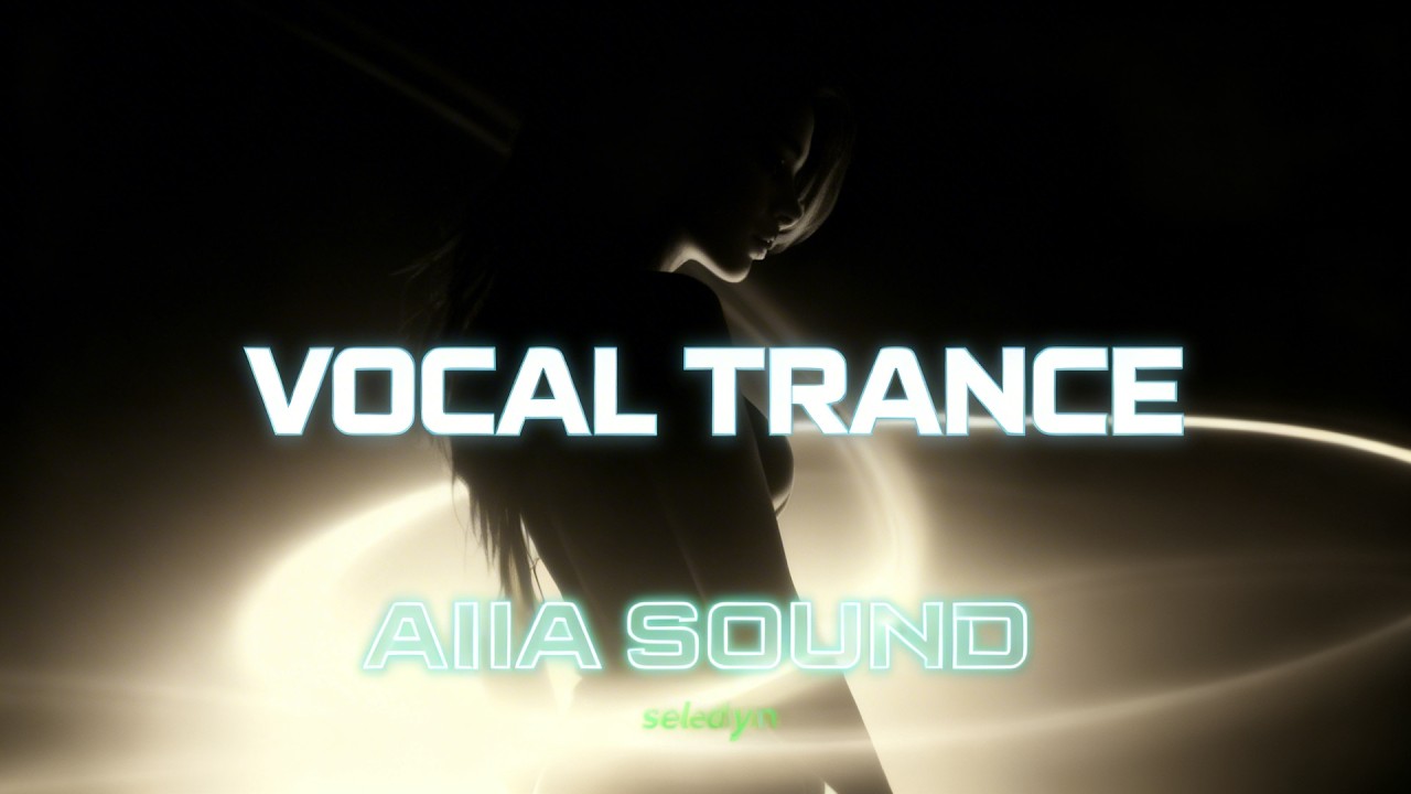 AIIA SOUND - Emotional Voices (Original Mix) | Euphoric Vocal Trance 2026