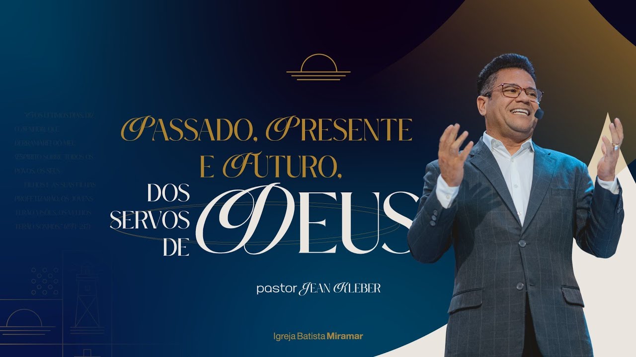 Passado, presente e futuro, dos servos de Deus - Pr. Jean kleber
