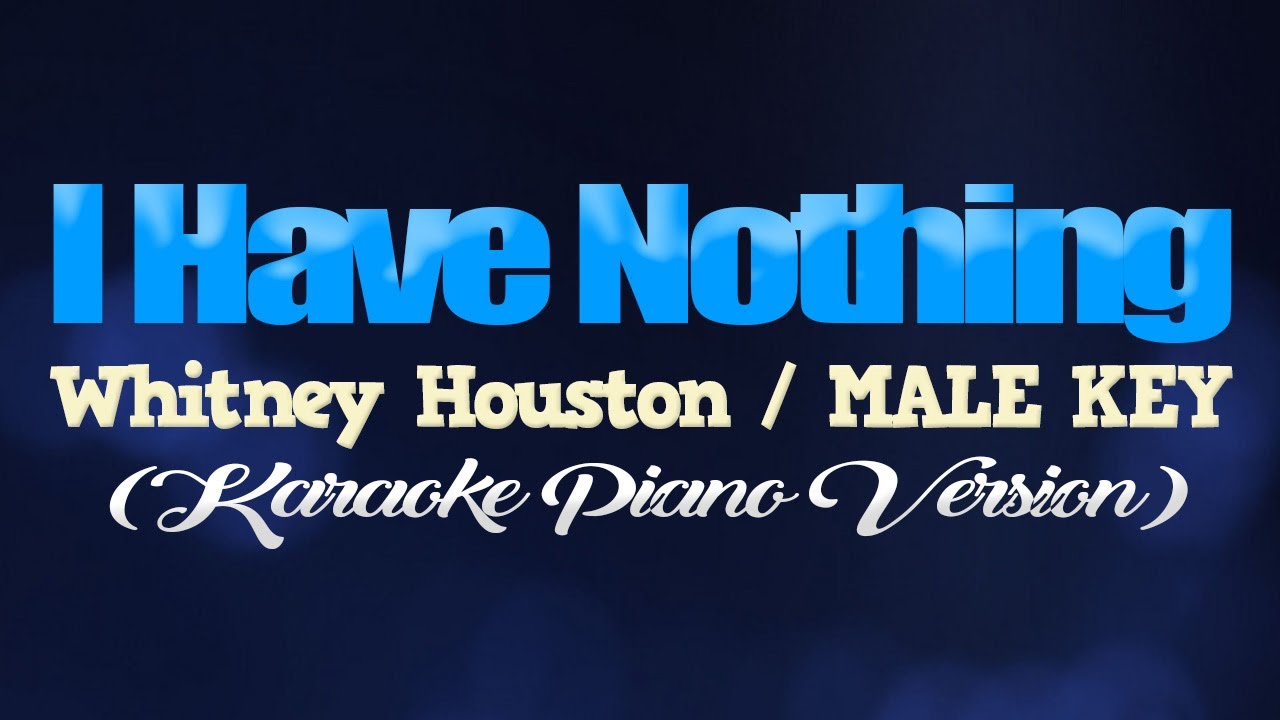 I HAVE NOTHING - Whitney Houston/MALE KEY (KARAOKE PIANO VERSION)