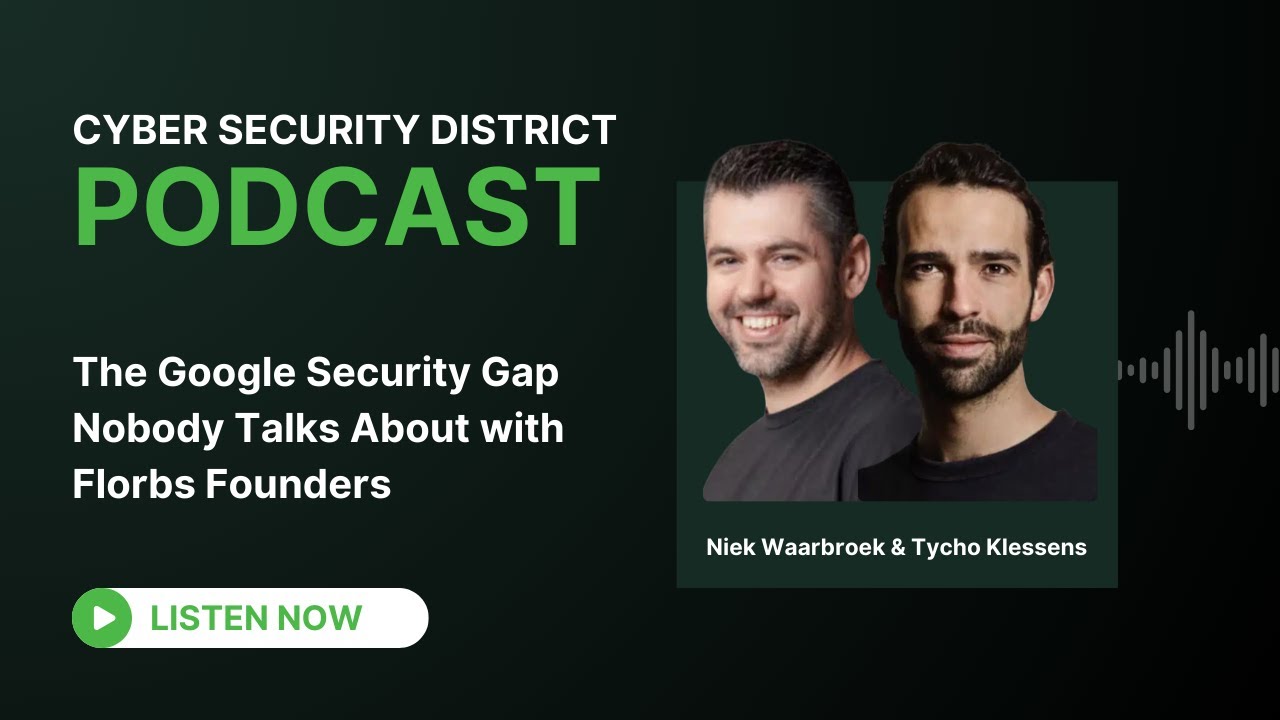 The Google Security Gap Nobody Talks About with Florbs founders Niek Waarbroek and Tycho Klessens
