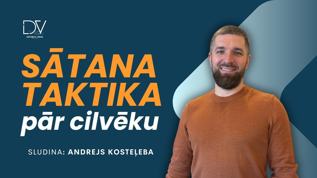 Sātana taktika pār cilvēku | Andrejs Kosteļeba | 01.03.2026.