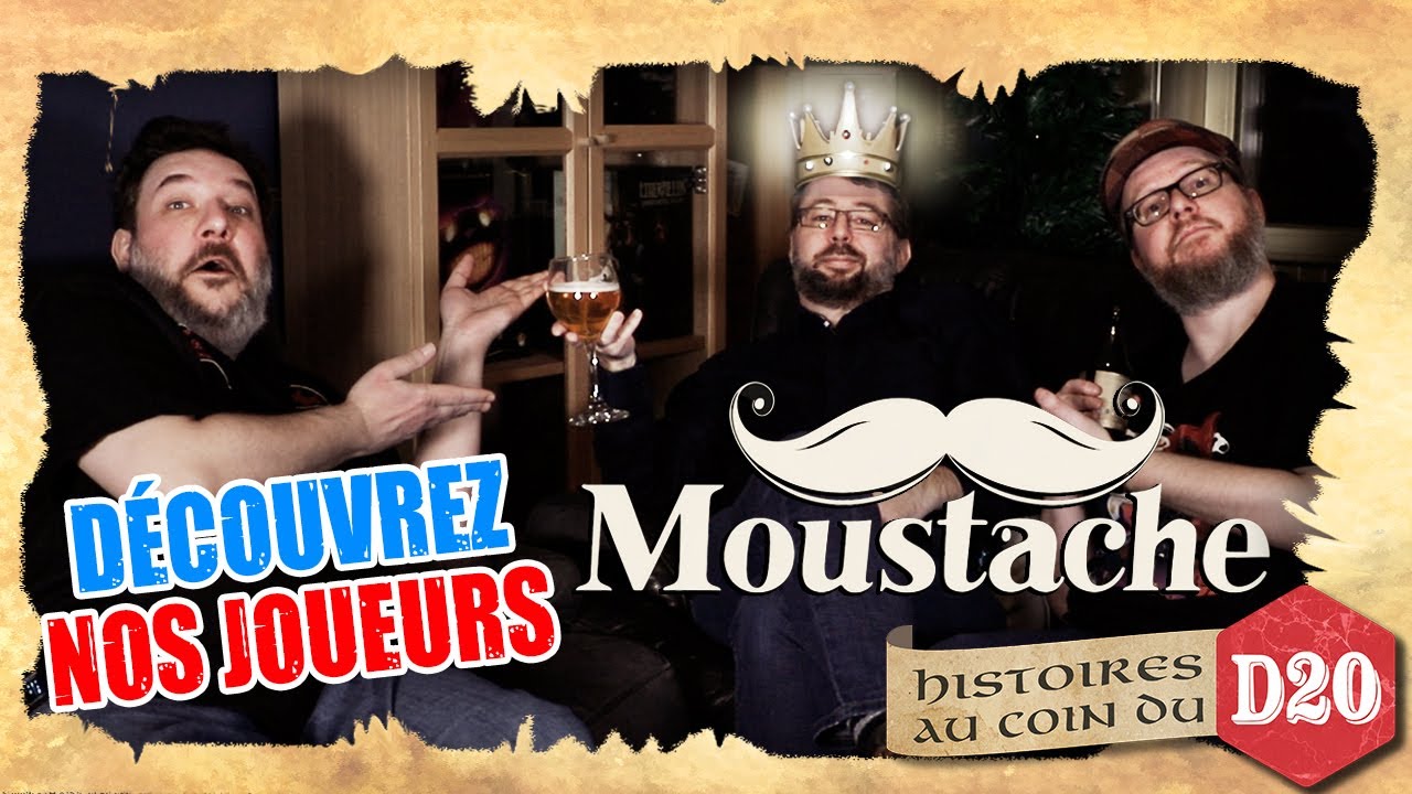 DÉCOUVREZ NOS JOUEURS : Moustache et ses meilleures anecdotes - histoires au coin du D20
