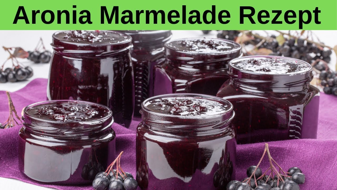 🥰 Marmelade Rezept 🥰 Frische Aroniabeeren zu Marmelade verarbeiten