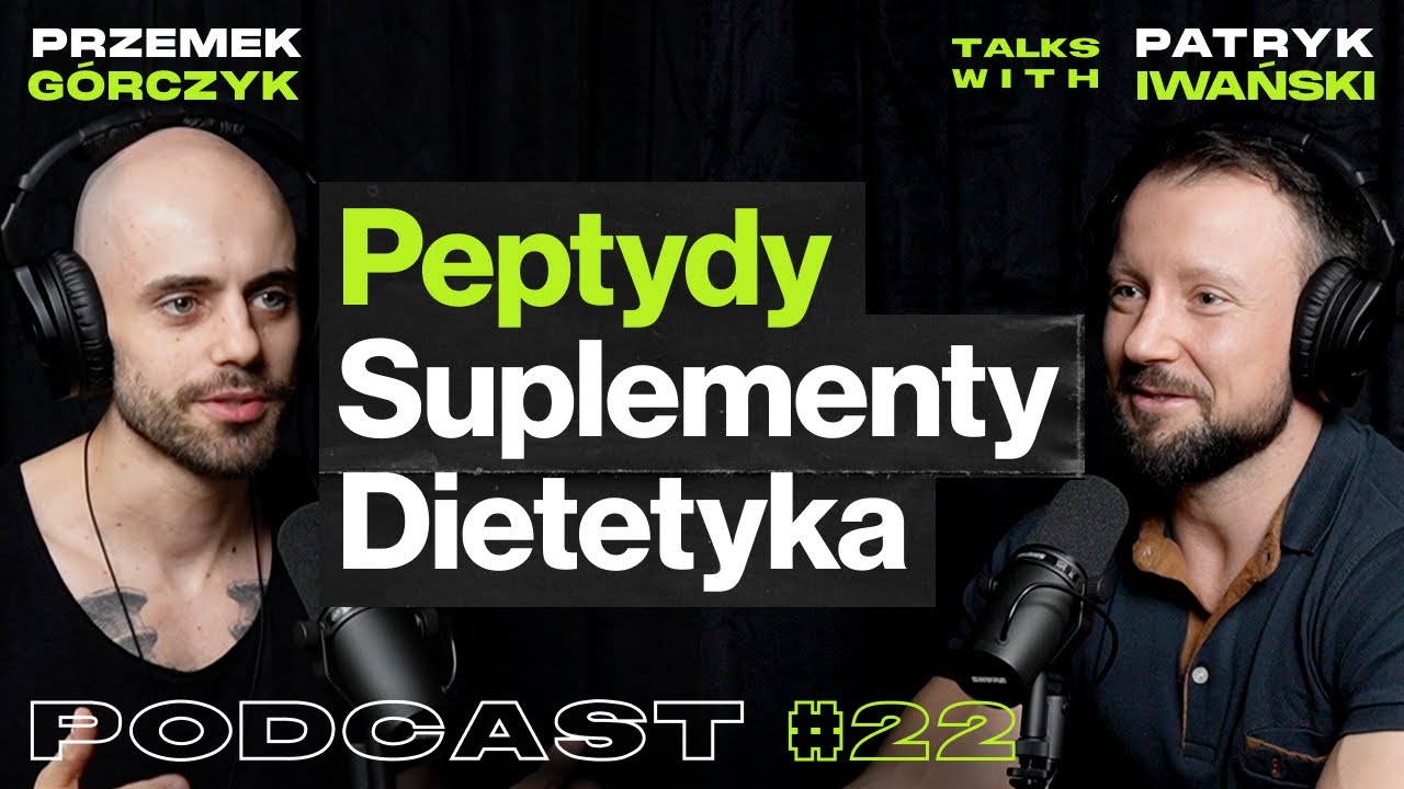 Peptydy, Suplementy, Dietetyka, Spalanie Tkanki Tłuszczowej &bull; Przemek G&oacute;rczyk ft. Patryk Iwański #22