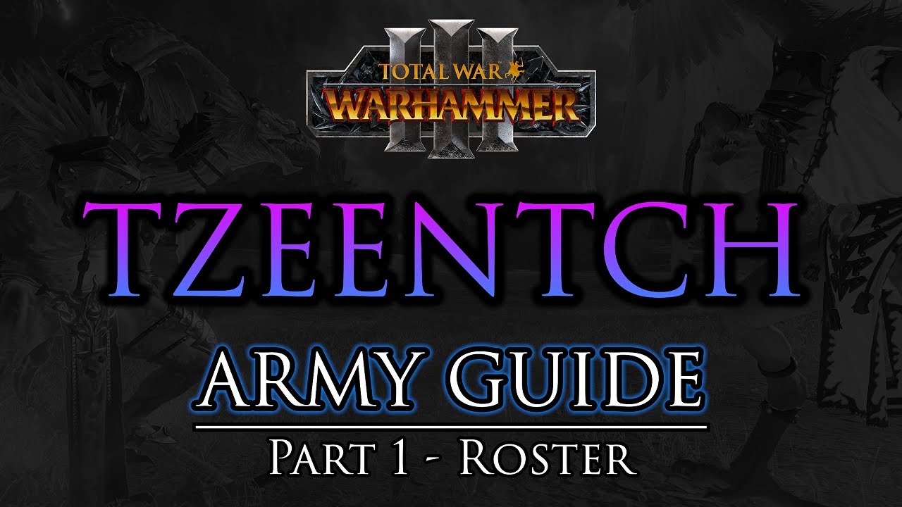 TZEENTCH Army Guide - Part 1: Roster | Warhammer 3