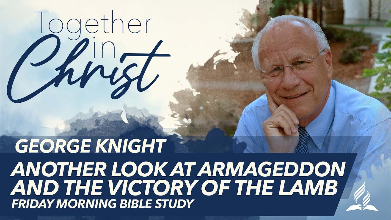 Another Look at Armageddon and the Victory of the Lamb - George Knight