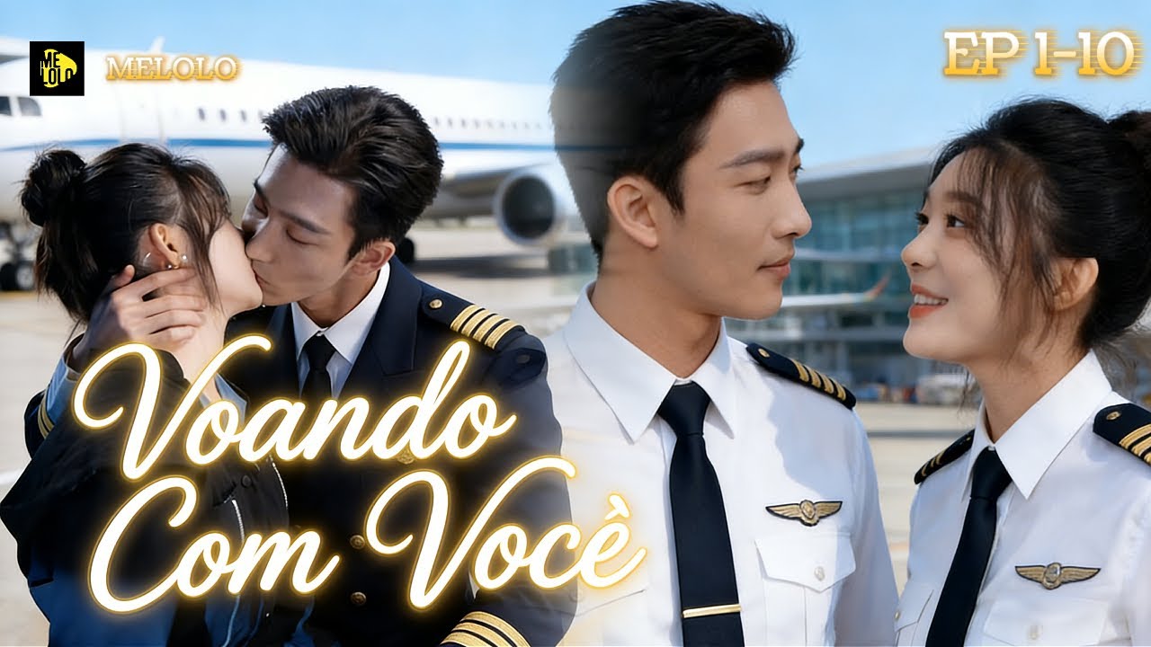 【Melolo】Voando Com Você - Episódio 1 - 10