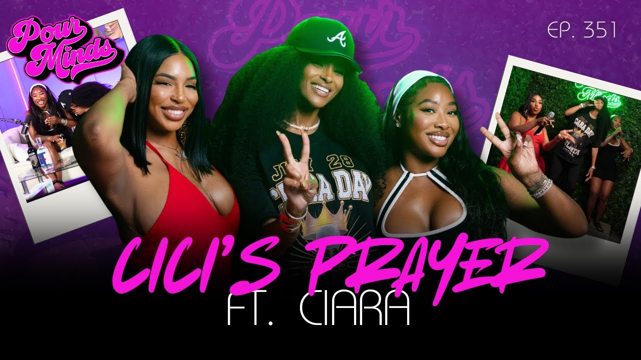 Pour Minds Episode 351: CiCi’s Prayer ft. Ciara