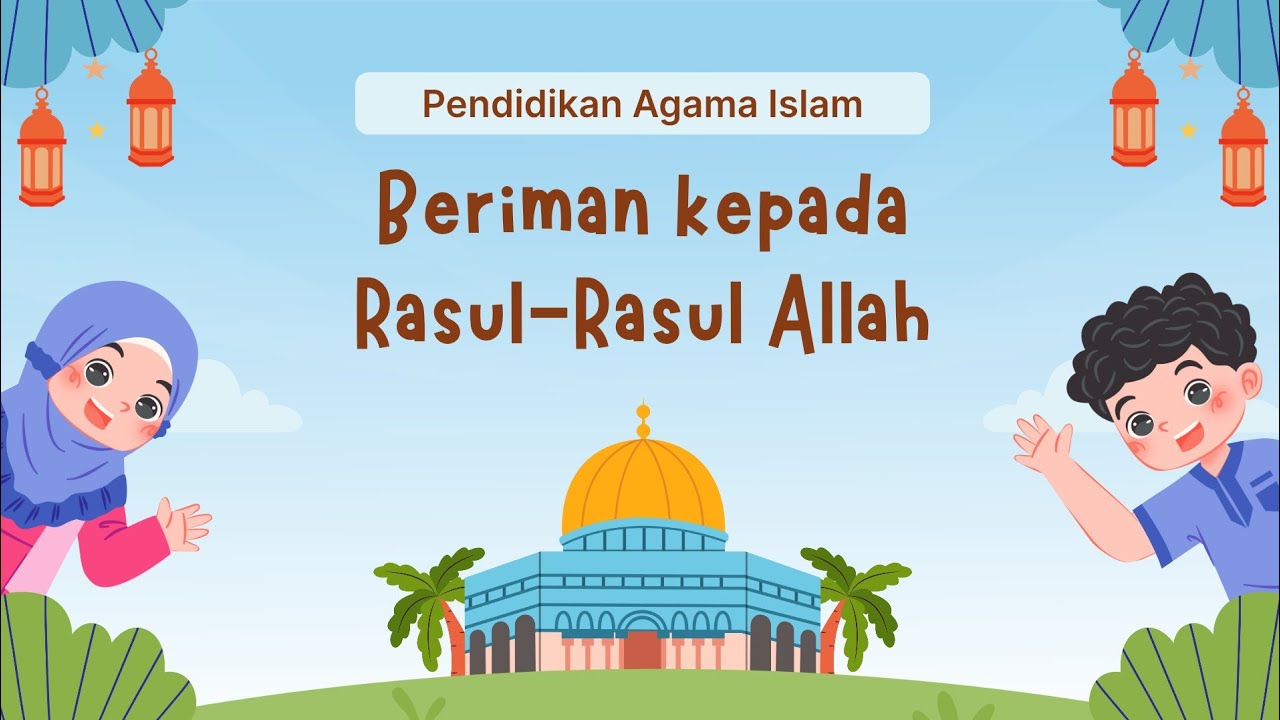 BERIMAN KEPADA RASUL-RASUL ALLAH || AGAMA ISLAM KELAS 4 SD || KURIKULUM MERDEKA
