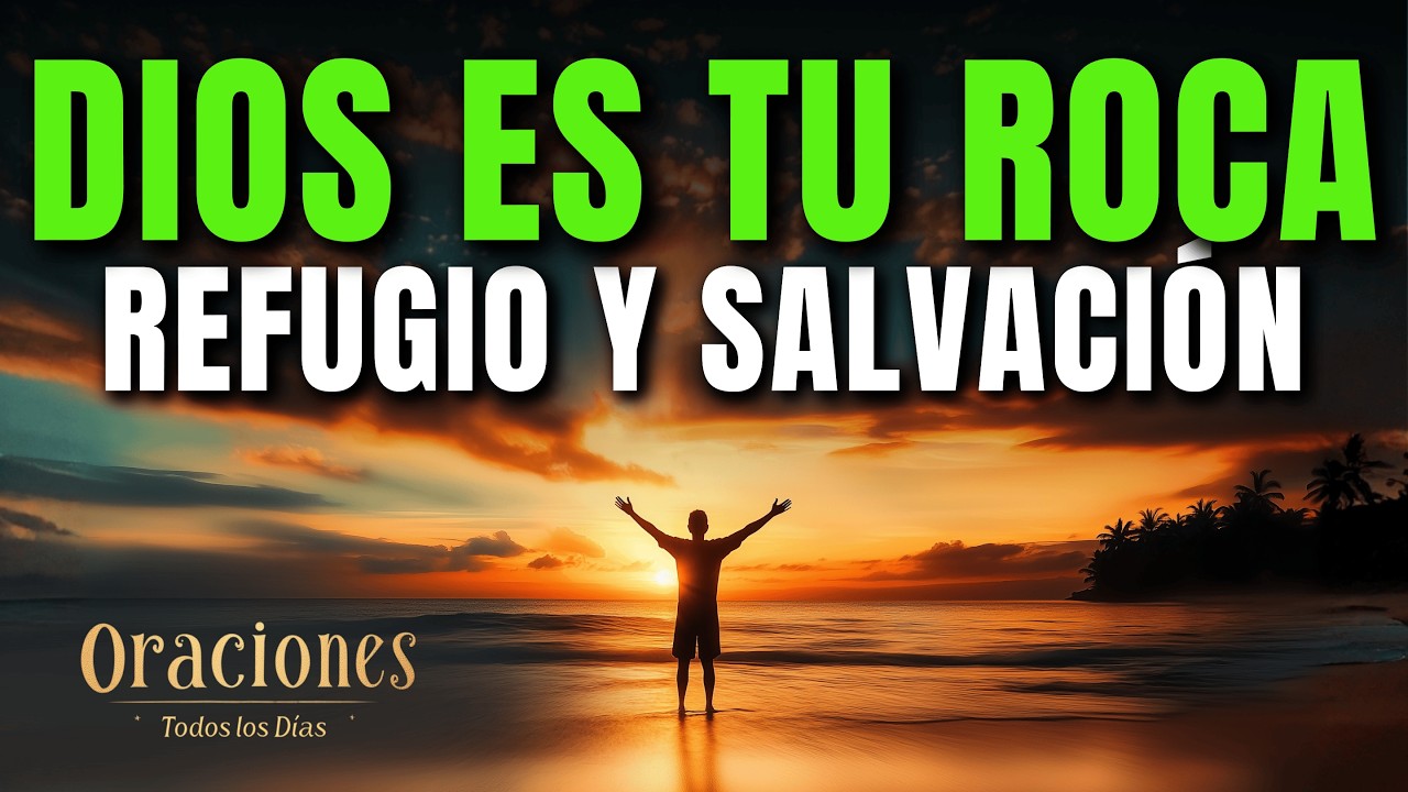 Oraci&oacute;n Poderosa de la Ma&ntilde;ana con el SALMO 62 | DIOS es tu ROCA, REFUGIO y SALVACI&Oacute;N para tu VIDA
