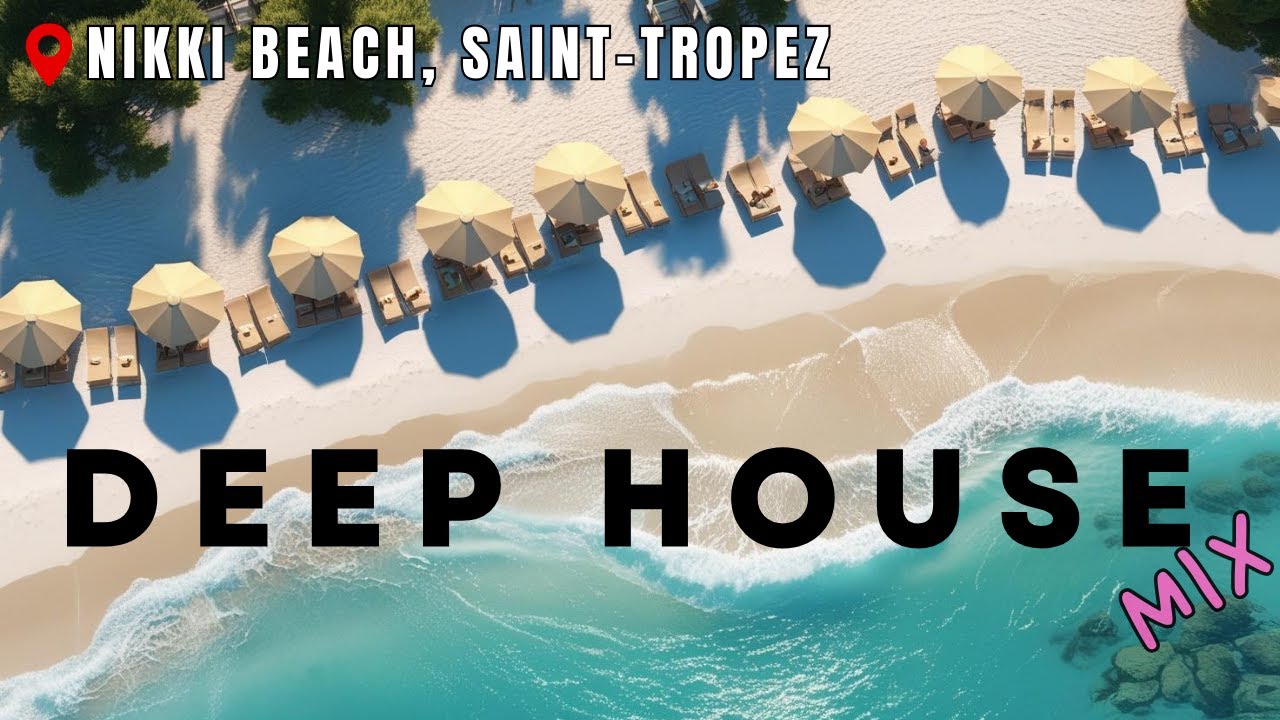 Deep House Mix | 1 Hour Lounge & Chill Session | Nikki Beach Saint-Tropez