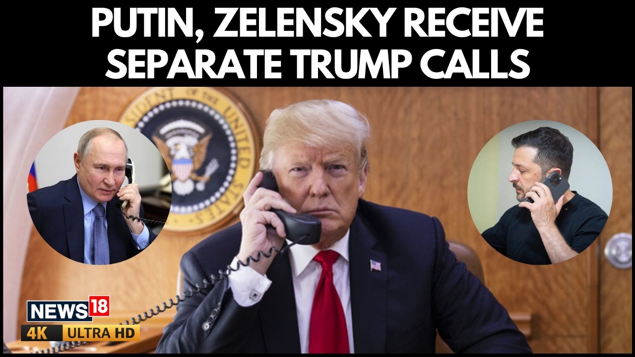Trump Holds Separate Calls With Putin, Zelensky as Ukraine Peace Push Gains Momentum | N18G | 4K