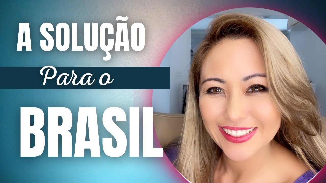 A SOLUÇÃO PARA O BRASIL