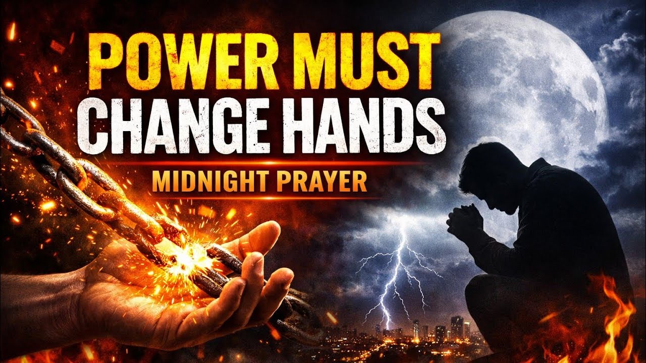 Power Must Change Hands | Midnight Prayer That Breaks Chains & Ends Delay#PowerMustChangeHands#Midni