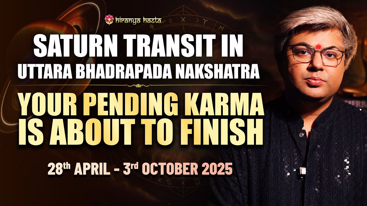 Saturn transit in Uttara Bhadrapada Nakshatra | 28th April - 3rd October 2025 | Analysis by Punneit