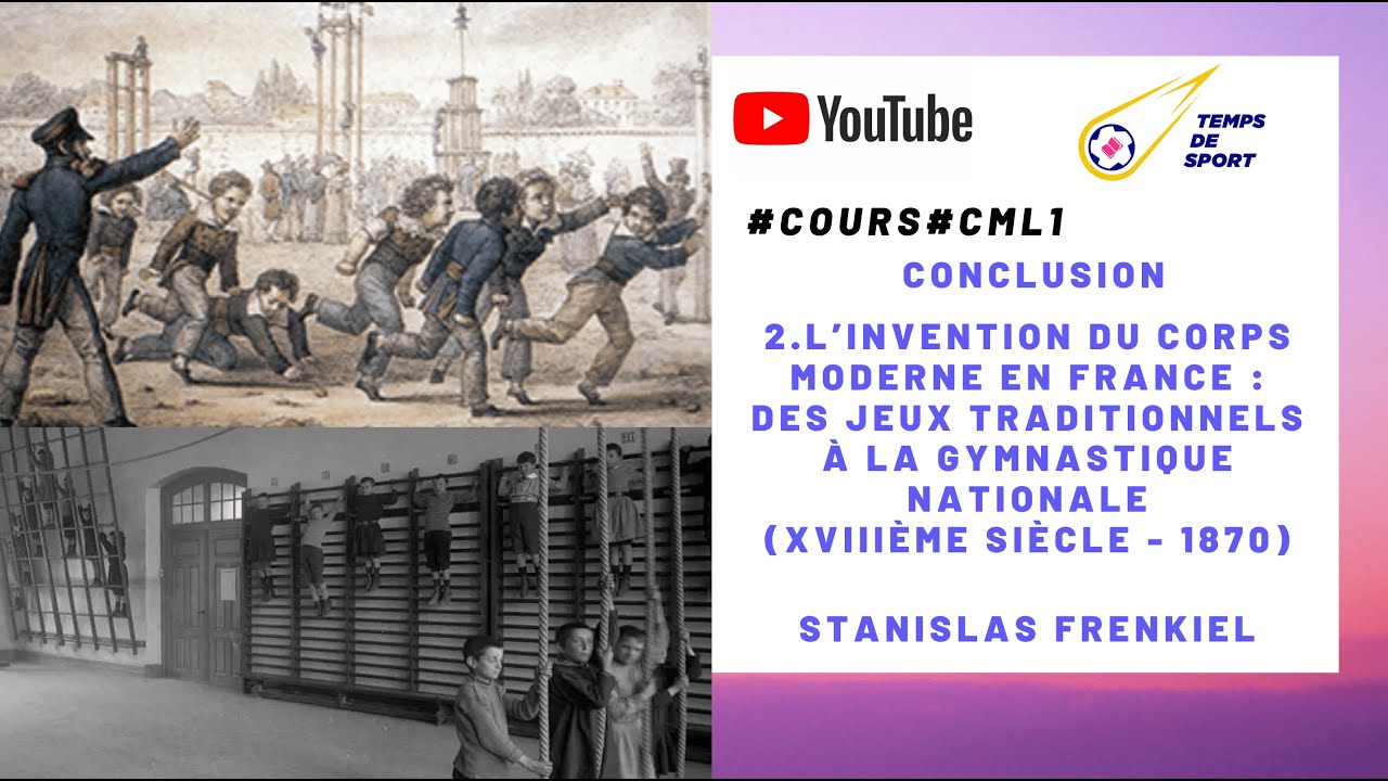 “COURS” – CM L1S1. 2. L’ÉMERGENCE DU CORPS MODERNE EN FRANCE (XVIIIÈME SIÈCLE-1870), PAR S. FRENKIEL