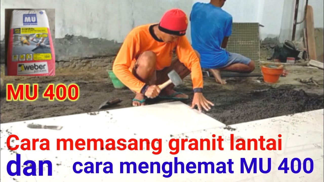 Cara pasang granit 60x60 pakai MU 400 super irit,bagi pemula
