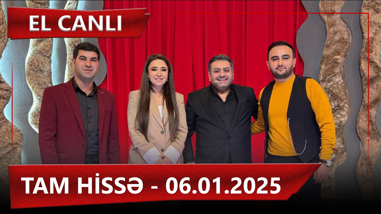 El Canlı - Tam Hissə - 06.01.2025 - Leyla Rəhimova, Mürsəl Səfərov, Niyaz İlyasoğlu